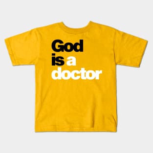 God is a doctor Kids T-Shirt